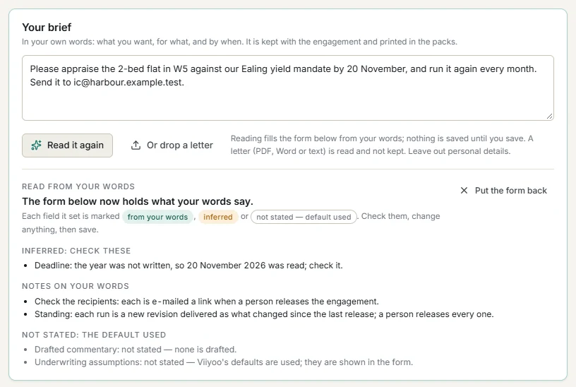 Your brief, in your own words: please appraise the 2-bed flat in W5 against our Ealing yield mandate by 20 November, and run it again every month, sent to a recipient's email address. Below, Viiyoo's reading: the form now holds what the words say, each field marked from your words, inferred, or not stated with the default used. The deadline's year was inferred and is flagged to check; notes cover the recipients and the standing brief; drafted commentary and underwriting assumptions were not stated, so the defaults are shown.